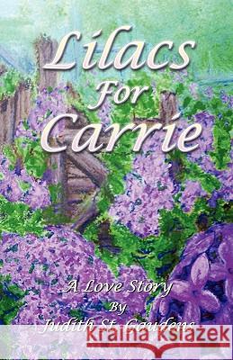 Lilacs for Carrie: A Love Story Judith S 9781450583473 Createspace - książka