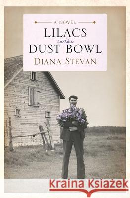 Lilacs in the Dust Bowl Diana Stevan 9781896402291 Peregrin Publishing - książka