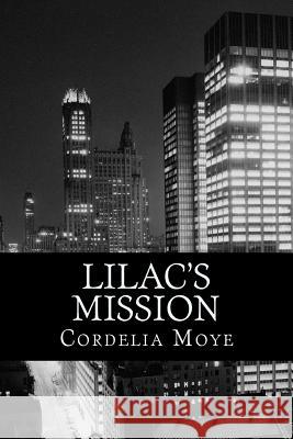 Lilac's Mission Cordelia Moye 9781499780826 Createspace - książka