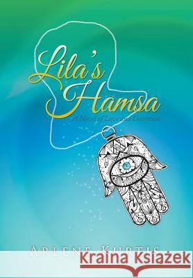 Lila's Hamsa: A Novel of Love and Deception Arlene Kurtis 9781499060393 Xlibris Corporation - książka