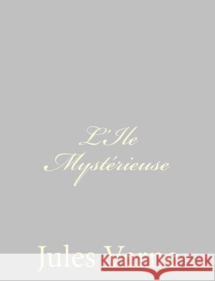 L'Ile Mystérieuse Verne, Jules 9781484885949 Createspace - książka