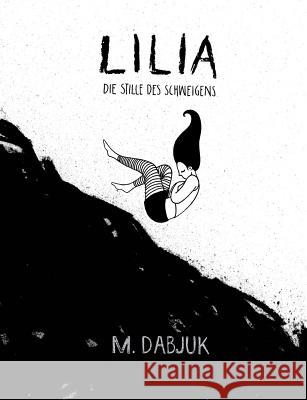 Lilia - Die Stille des Schweigens Steiner, Linda 9781539023227 Createspace Independent Publishing Platform - książka