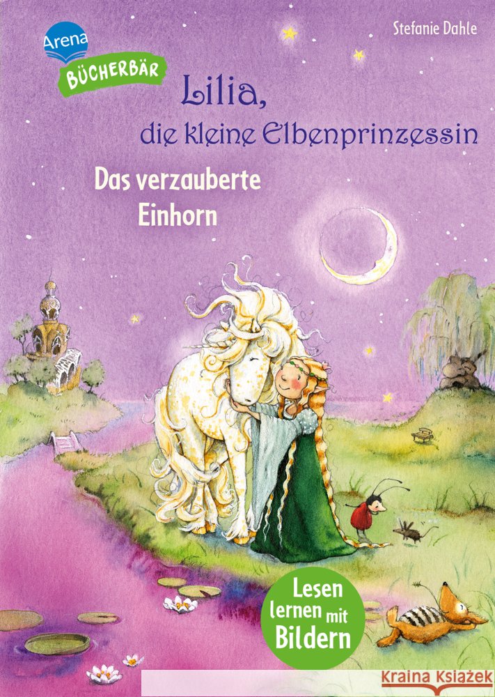 Lilia, die kleine Elbenprinzessin. Das verzauberte Einhorn Dahle, Stefanie 9783401721705 Arena - książka