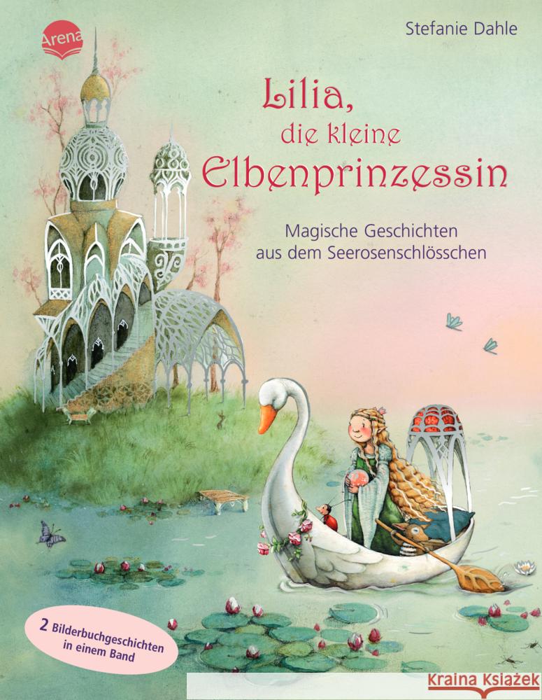 Lilia, die kleine Elbenprinzessin. Magische Geschichten aus dem Seerosenschlösschen Dahle, Stefanie 9783401721194 Arena - książka