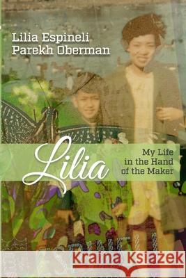 Lilia: My Life in the Hand of the Maker Parekh Oberman, Lilia Espineli 9781716615559 Lulu.com - książka