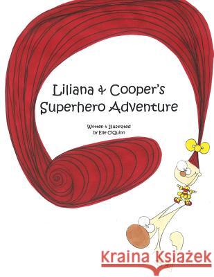 Liliana & Cooper's Superhero Adventure: Written & Illustrated by Elle O'Quinn 9781494481377 Createspace - książka