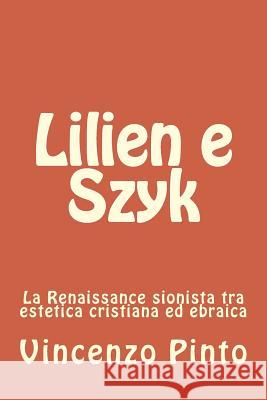 Lilien e Szyk: La Renaissance sionista tra estetica cristiana ed ebraica Pinto, Vincenzo 9781981600441 Createspace Independent Publishing Platform - książka