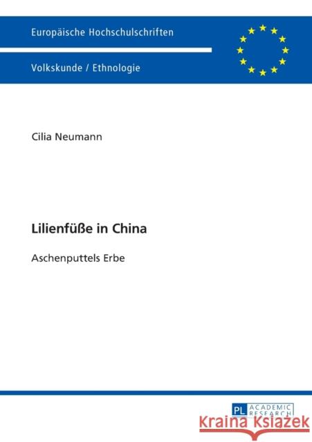 Lilienfueße in China: Aschenputtels Erbe Neumann, Cilia 9783631676806 Peter Lang Gmbh, Internationaler Verlag Der W - książka