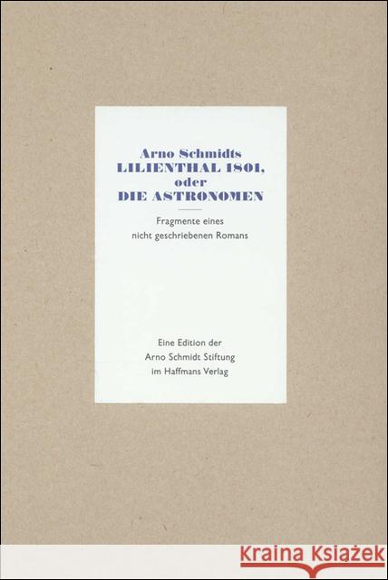 Lilienthal 1801 oder Die Astronomen : Fragmente eines nicht geschriebenen Romans. Mit e. astronom. Schrift über d. Sternwarte Lilienthal v. Hermann A. Schumacher. Hrsg. v. Bernd Rauschenbach Schmidt, Arno 9783518800737 Haffmans - książka