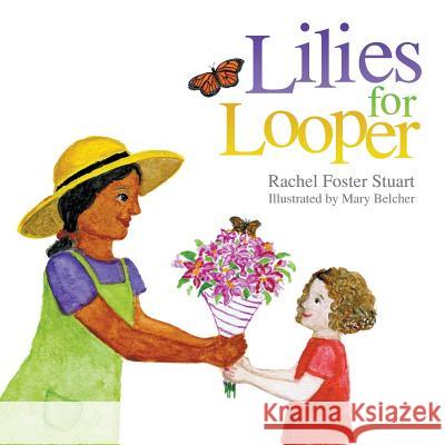 Lilies for Looper Rachel Foster Stuart Mary Belcher 9780997380507 Kaleidoscope Books - książka