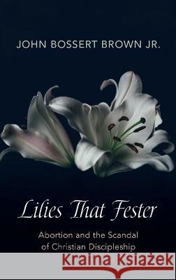 Lilies That Fester John Bossert, Jr. Brown 9781666753417 Resource Publications (CA) - książka