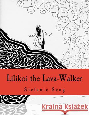 Lilikoi the Lava-Walker Stefanie Seng 9781548430252 Createspace Independent Publishing Platform - książka