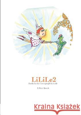 LiLiLe2: Entdecke das Unvergängliche in dir Betsch, E. M. a. 9783756855889 Books on Demand - książka