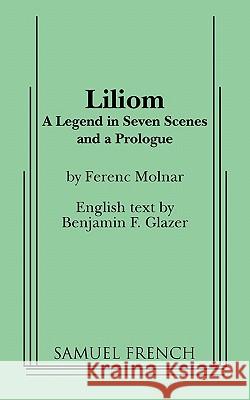 Liliom Ferenc Molnar Benjamin F. Glazer 9780573611599 Samuel French Trade - książka