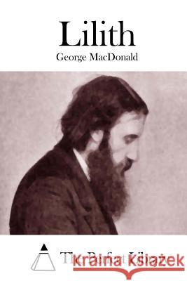 Lilith George MacDonald The Perfect Library 9781512039153 Createspace - książka