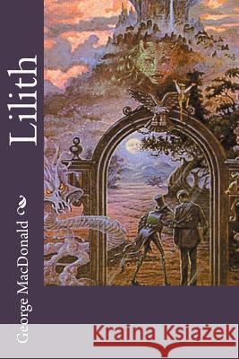 Lilith George MacDonald 9781548579791 Createspace Independent Publishing Platform - książka