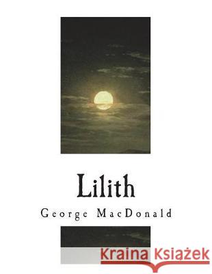 Lilith George MacDonald 9781723209062 Createspace Independent Publishing Platform - książka