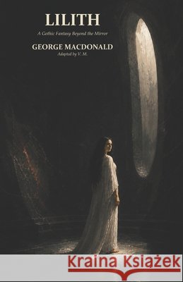 Lilith: A Gothic Fantasy Beyond the Mirror M, V. 9798191820705 Independently Published - książka