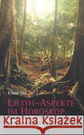 Lilith-Aspekte im Horoskop : Eine Quelle von Lust und Lebendigkeit Ott, Ernst 9783899972252 Chiron - książka