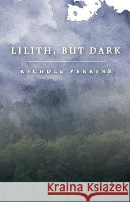 Lilith, but Dark Perkins, Nichole 9781945028144 Publishing Genius Press - książka