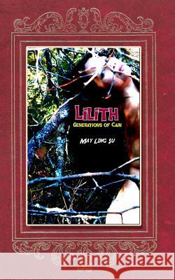 Lilith: Generations of Cain May Ling Su 9781540620798 Createspace Independent Publishing Platform - książka