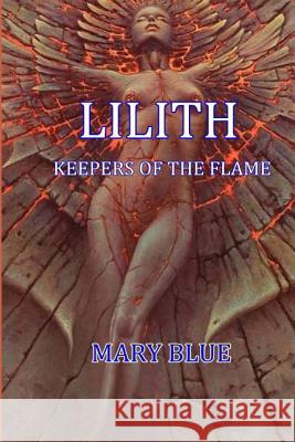 Lilith: Keepers Of The Flame Mary Blue 9781519498748 Createspace Independent Publishing Platform - książka