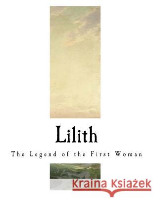 Lilith: The Legend of the First Woman Ada Langworthy Collier 9781981381982 Createspace Independent Publishing Platform - książka