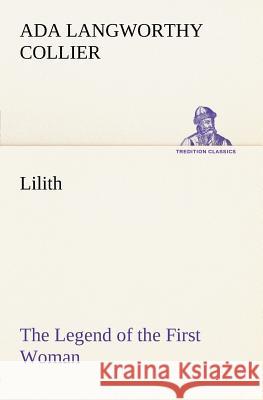 Lilith The Legend of the First Woman Ada Langworthy Collier 9783849186227 tredition GmbH - książka