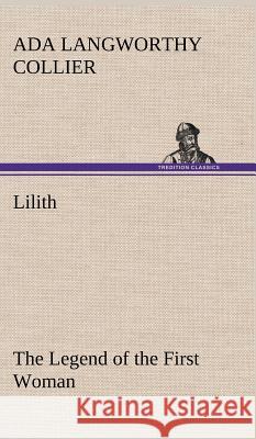 Lilith The Legend of the First Woman Ada Langworthy Collier 9783849195083 tredition GmbH - książka