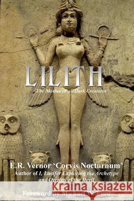 Lilith The Mother of all Dark Creatures Vernor, E. R. 9781511701877 Createspace - książka