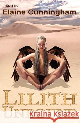 Lilith Unbound Elaine Cunningham Ed Greenwood Lily Hoang 9781460948200 Createspace - książka