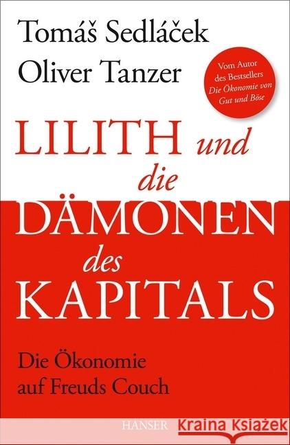 Lilith und die Dämonen des Kapitals : Die Ökonomie auf Freuds Couch Sedlacek, Tomas; Tanzer, Oliver 9783446444577 Hanser - książka