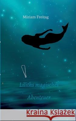 Liliths magisches Abenteuer Miriam Freitag 9783347385276 Tredition Gmbh - książka