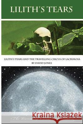 Lilith's Tears and The Travelling Circus of Lacrimosa Jones, David 9781467996716 Createspace - książka