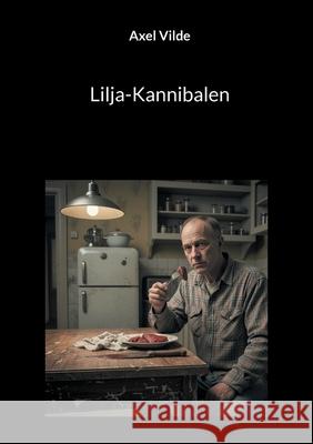 Lilja-Kannibalen Axel Vilde 9789180978644 Bod - Books on Demand - książka