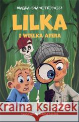 Lilka i wielka afera Magdalena Witkiewicz 9788366939288 Skarpa Warszawska - książka
