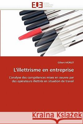 L''illettrisme En Entreprise Gilbert Morlet 9786131571220 Editions Universitaires Europeennes - książka