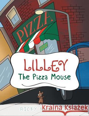 Lilley the Pizza Mouse Ricky Kennison 9781524625948 Authorhouse - książka