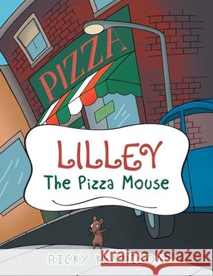 Lilley the Pizza Mouse Ricky Kennison 9781728323022 Authorhouse - książka