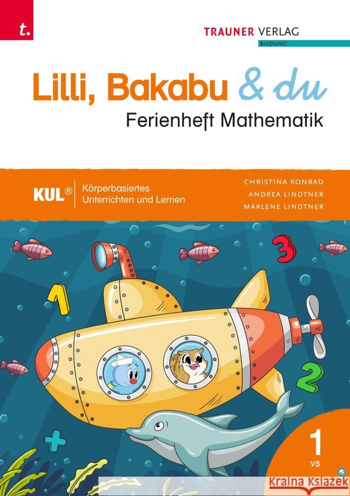 Lilli, Bakabu & du, Ferienheft Mathematik 1 Lindtner, Andrea, Konrad, Christina, Lindtner, Marlene 9783991512493 Trauner - książka