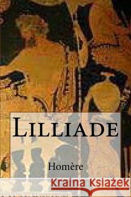 Lilliade Homere 9781517377472 Createspace - książka