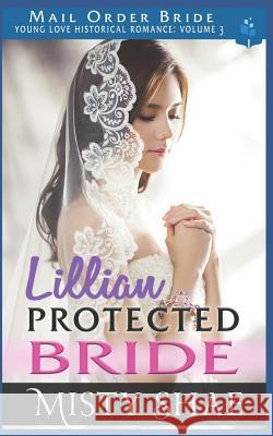 Lillian - Protected Bride: Mail Order Bride Pure Read Misty Shae 9781983223662 Independently Published - książka