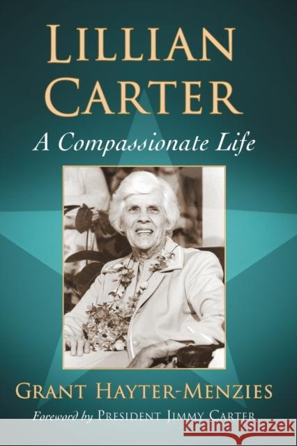 Lillian Carter: A Compassionate Life Hayter-Menzies, Grant 9780786497195 McFarland & Company - książka