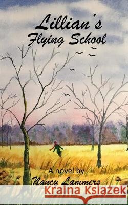 Lillian's Flying School Nancy Lammers 9780692129654 Bridge - książka
