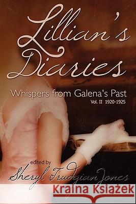 Lillian's Diaries: Whispers of Galena's Past Sheryl Trudgian Jones 9781453668405 Createspace - książka