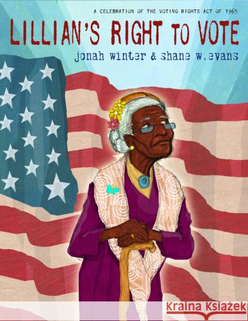 Lillian's Right to Vote: A Celebration of the Voting Rights Act of 1965 Jonah Winter Shane Evans Shane W. Evans 9780385390286 Schwartz & Wade Books - książka