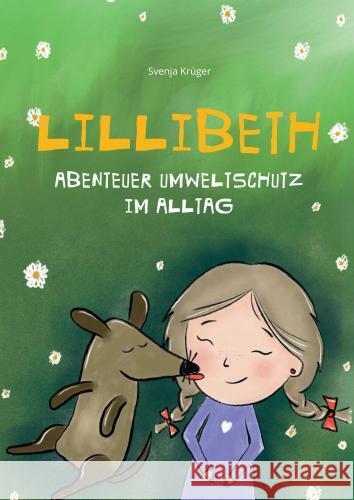 LILLIBETH - Abenteuer Umweltschutz im Alltag Krüger, Svenja 9789403779973 Svenja Krüger - książka