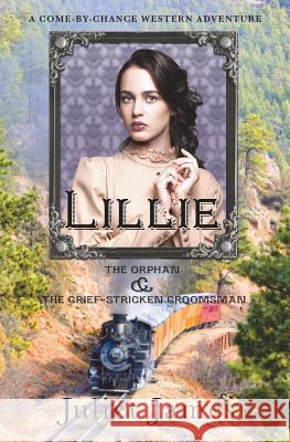 Lillie - The Orphan and the Grief-Stricken Groomsman: Montana Western Romance Juliet James 9781976547942 Createspace Independent Publishing Platform - książka