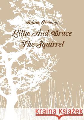 Lillie And Bruce The Squirrel Leeming, Adam 9781326689933 Lulu.com - książka