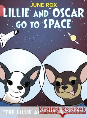 Lillie and Oscar Go to Space: The Lillie and Oscar Series June Rox 9781645309666 Dorrance Publishing Co. - książka